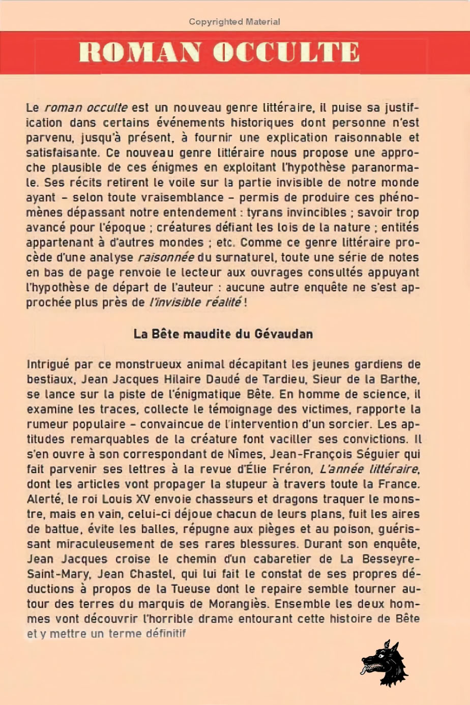 Over a period of three years, from the beginning of the summer of 1764 to that of 1767, an enigmatic animal will perpetrate murders and carnage against the population of the province of Gévaudan, in France.