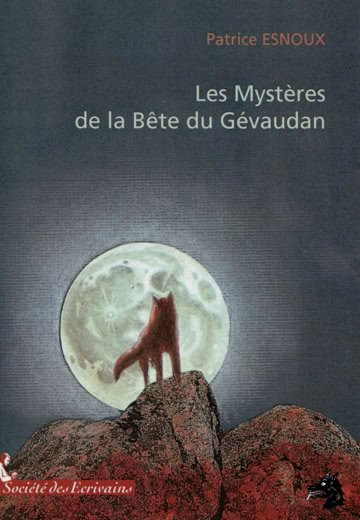 Patrice Esnoux - The mysteries of the Beast of Gevaudan  - 2009