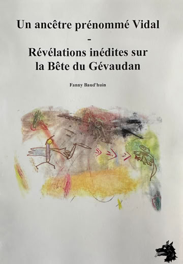 Fanny Baud'huin - Un ancêtre prénommé Vidal - Révélations inédites sur la Bête du Gévaudan