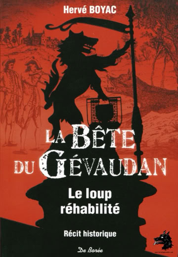 Hervé Boyac - La Bête du Gévaudan Le loup réhabilité - 2013