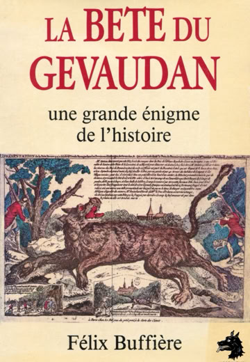 Félix Buffière La Bête du Gévaudan Une grande énigme de l'histoire 