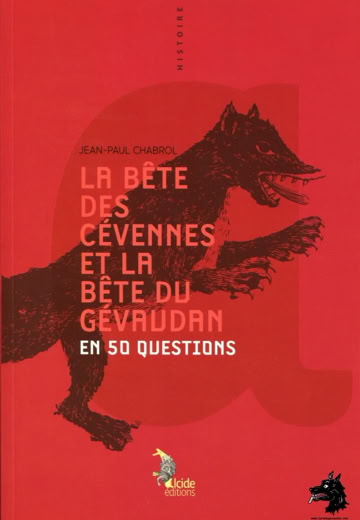 Jean-Paul Chabrol - La Bête des Cévennes et la Bête du Gévaudan en 50 questions - 2018