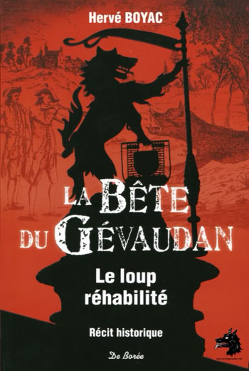 Hervé Boyac The Beast of Gevaudan the wolf rehabilitated 2013