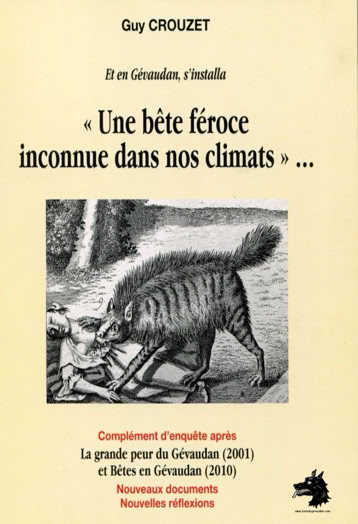 Guy Crouzet - Et en Gévaudan s'installa Une bête féroce inconnue dans nos climats - 2014