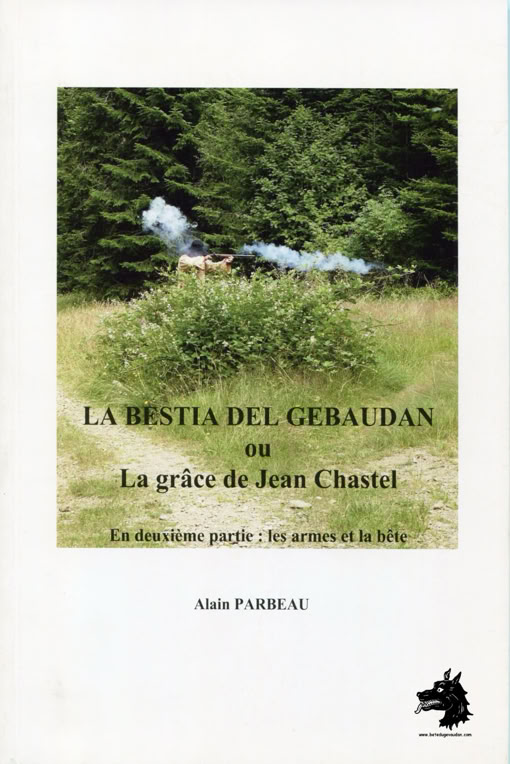 Alain Parbeau La Bestia del Gebaudan ou la grâce de Jean Chastel