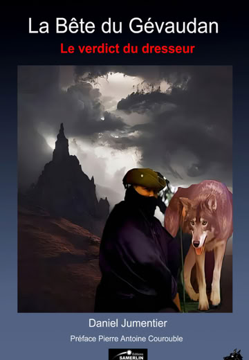 Daniel Jumentier : la Bête du Gévaudan, le verdict du dresseur